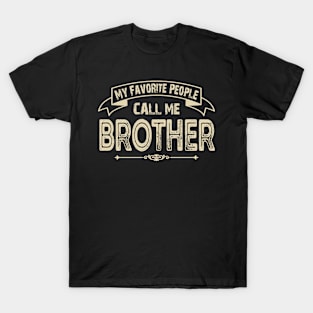 Awesome My favorite people call me Brother T-Shirt